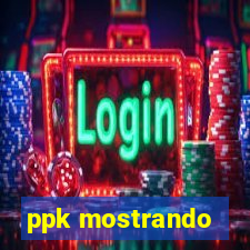 ppk mostrando